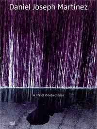 Picture of Daniel Joseph Martinez A Life of Disobedience /anglais