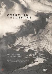 Picture of Overturn the Centre On the Modernisation of Chinese Painting /anglais