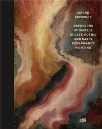 Picture of Divine Presence : Depictions of Marble in Late Gothic and Early Renaissance Painting /anglais