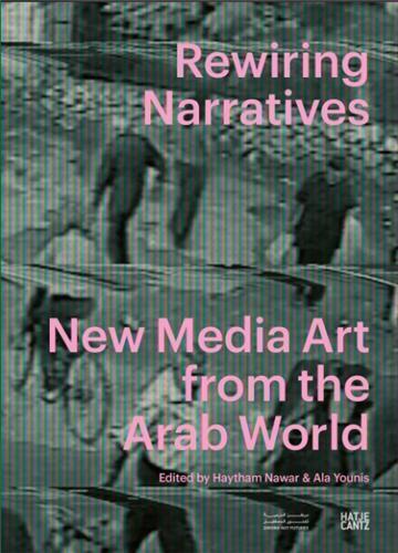 Picture of Rewiring Narratives New Media Art from the Arab World /anglais