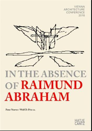 Image de In the Absence of Raimund Abraham Vienna Architecture Conference 2010 /anglais