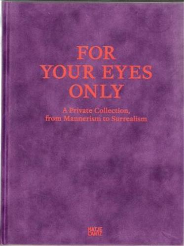 Picture of For Your Eyes Only A Private Collection, from Manierism to Surrealism /anglais