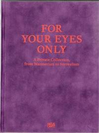 Picture of For Your Eyes Only A Private Collection, from Manierism to Surrealism /anglais