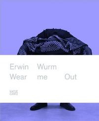 Picture of Erwin Wurm Wear Me Out /anglais
