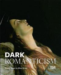Picture of Dark Romanticism From Goya to Max Ernst /anglais