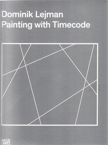 Picture of Dominik Lejman A Painting with Timecode /anglais