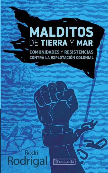 Picture of MALDITOS DE TIERRA Y MAR - COMUNIDADES Y RESISTENCIAS CONTRA LA EXPLOTACION COLONIAL
