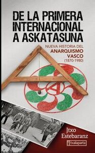 Picture of DE LA PRIMERA INTERNACIONAL A ASKATASUNA. NUEVA HISTORIA DEL ANARQUISMO VASCO