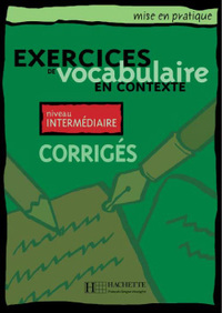 Image de Mise en pratique Vocabulaire - Intermédiaire - Corrigés