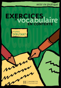 Image de Mise en pratique : Exercices de vocabulaire - Livre de l'élève (Débutant)