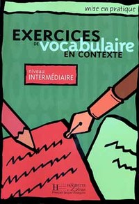 Image de Mise en pratique : Exercices de vocabulaire - Livre de l'élève (Intermédiaire)