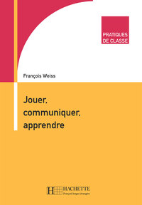 Image de Pratiques de classe - Jouer, Communiquer, Apprendre