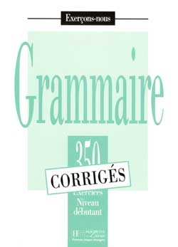 Image de Grammaire - Les 350 Exercices + corrigés (Débutant)