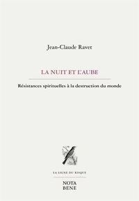 Image de LA NUIT ET L'AUBE. RESISTANCES SPIRITUELLES A LA DESTRUCTION