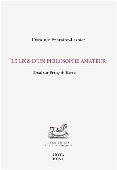Image de LE LEGS D'UN PHILOSOPHE AMATEUR. ESSAI SUR FRANCOIS HERTEL