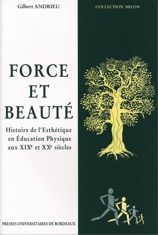 Picture of Force et beauté - histoire de l'esthétique en éducation physique aux XIXe et XXe siècles