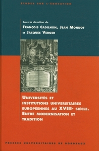 Image de Universités et institutions universitaires européennes au XVIIIe siècle - entre modernisation et tradition