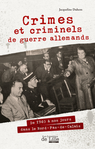 Image de CRIMES ET CRIMINELS DE GUERRE ALLEMANDS DANS LE NORD-PAS-DE-CALAIS DE 1940 À NOS JOURS