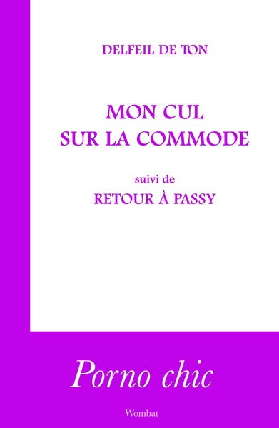 Picture of MON CUL SUR LA COMMODE suivi de RETOUR A PASSY