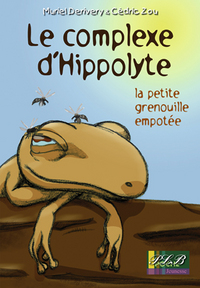 Image de Le complexe d'Hippolyte - la petite grenouille empotée