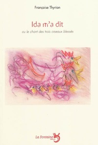 Picture of Ida m'a dit ou le chant des trois oiseaux blessés
