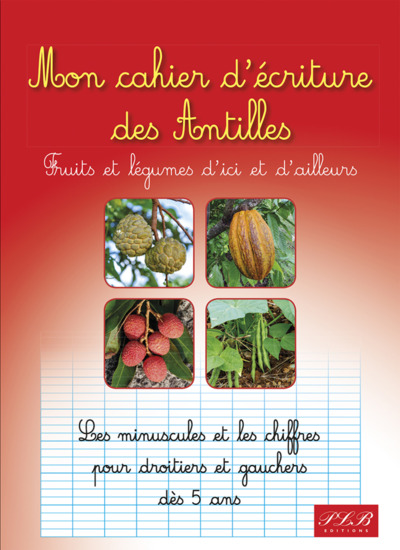 Image de MON CAHIER D'ECRITURES DES ANTILLES : FRUITS ET LEGUMES D'ICI ET D'AILLEURS