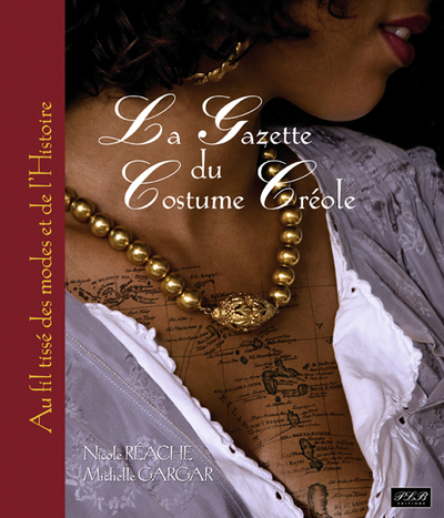 Picture of La gazette du costume créole - aux fils tissés des modes et de l'histoire