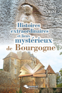 Picture of Histoires extraordinaires et lieux mystérieux de Bourgogne