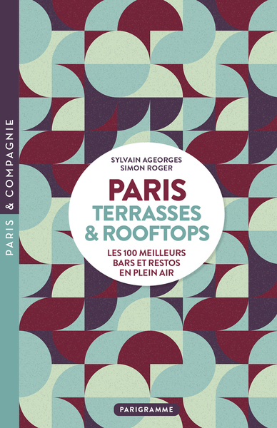 Image de Paris Terrasses & Rooftops - Les 100 meilleurs bars et restos en plein air
