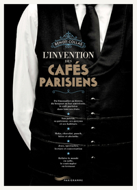 Image de L'invention des cafés parisiens