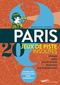 Image de Paris 20 jeux de piste insolites - Enigmes, rébus, jeux de lettres, devinettes, jeux d'observation