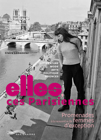 Image de Elles, ces Parisiennes - Promenades à la rencontre de femmes d'exception