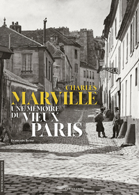 Image de CHARLES MARVILLE UNE MÉMOIRE DU VIEUX PARIS