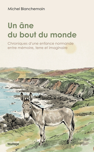 Image de UN ANE DU BOUT DU MONDE : CHRONIQUES D'UNE ENFANCE NORMANDE ENTRE MEMOIRE, TERRE ET IMAGINAIRE