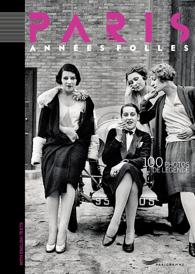 Image de PARIS ANNÉES FOLLES - 100 PHOTOS DE LÉGENDE