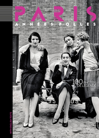 Image de PARIS ANNÉES FOLLES - 100 PHOTOS DE LÉGENDE