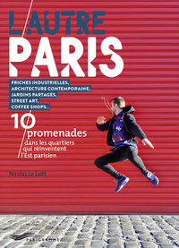 Image de L'autre Paris - 10 promenades dans les quartiers qui réinventent l' Est parisien