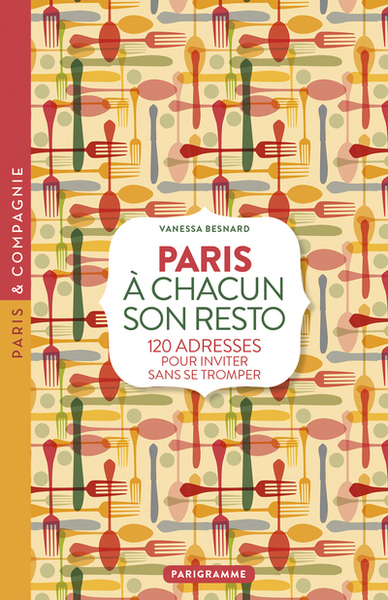 Image de A chacun son resto - 120 adresses pour inviter sans se tromper