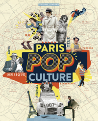 Image de Paris pop culture - Arts, musique, théâtre, cinéma, BD, télé, happenings
