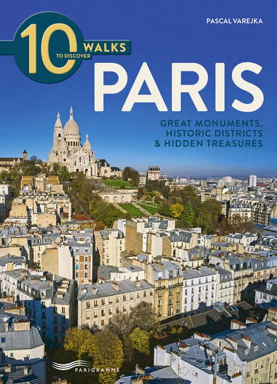 Image de 10 walks to discover Paris - Great monuments, historic districts & Hidden treasures