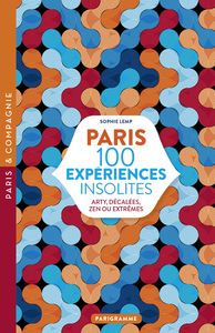 Image de Paris 100 expériences insolites - Arty, décalées, zen ou extrêmes
