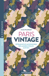 Image de Paris Vintage - Vêtements et accessoires des Années folles aux 90's