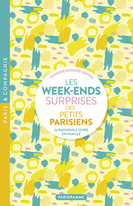 Image de Les week-ends surprises des petits parisiens - 52 passions à vivre en famille