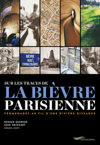 Image de Sur les traces de la Bièvre parisienne - Promenade au fil d une rivière disparue