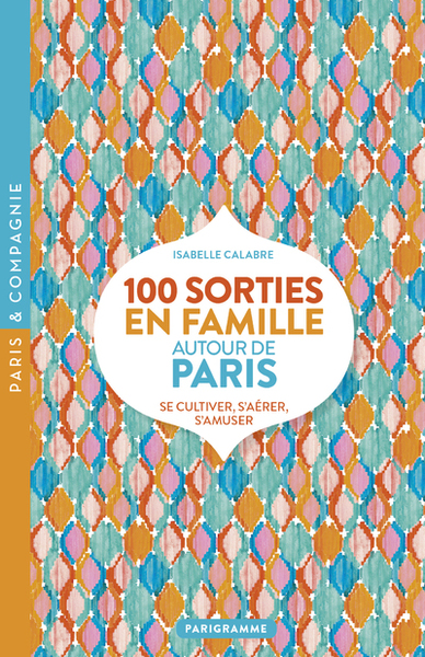 Image de 100 sorties en famille autour de Paris