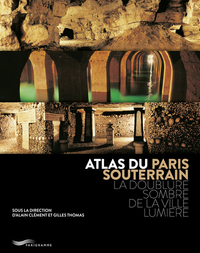 Image de Atlas du Paris souterrain - La doublure sombre de la ville Lumière