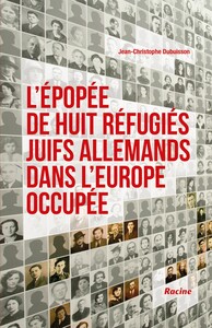 Picture of L'épopée de huit réfugiés juifs allemands dans l'Europe occupée