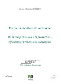 Image de FORMER A L'ECRITURE DE RECHERCHE : DE LA COMPREHENSION A LA PRODUCTION : REFLEXIONS ET PROPOSITIONS