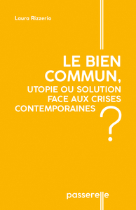 Image de LE BIEN COMMUN : UTOPIE OU SOLUTION FACE AUX CRISES CONTEMPORAINESA ?