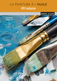Picture of La peinture à l'huile : 101 astuces